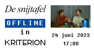 24 juni om 1700u in Kriterion De snijtafel offline met Coen Verbraak en Ybo Buruma [upl. by Retsel567]