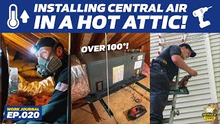 INSTALLING CENTRAL AIR IN A HOT ATTIC  Work Journal EP020 [upl. by Eyar506]