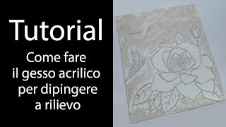 TUTORIAL COME FARE IL GESSO ACRILICO PER DIPINGERE A RILIEVO [upl. by Atsilac155]