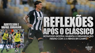 REFLEXÕES APÓS O CLÁSSICO BOTAFOGO MOSTRA ORGANIZAÇÃO MSM COM 2 A MENOS ADRYELSON E RAFAEL ERRARAM [upl. by Adlih]