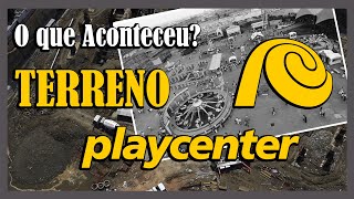 O que aconteceu com o terreno do Playcenter [upl. by Grosberg947]