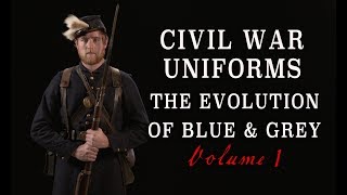 quotCivil War Uniforms of Blue amp Grey  The Evolutionquot Volume 1 [upl. by Polad]