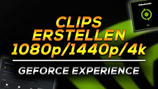 Richtig Clips erstellen in 1080p1440p4K  GeForce Experience [upl. by Rettke]