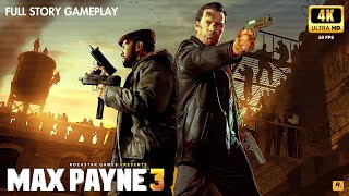 Max Payne 3  Full Story Mode Gameplay  4K 60FPS UHD  Intense Action amp Bullet Time Mastery [upl. by Akinahc556]