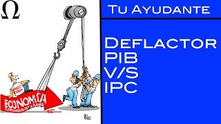 Deflactor del PIB vs IPC  Tu Ayudante Economía [upl. by Ardnaxila]