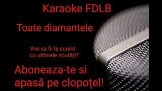 Toate diamantele Karaoke Versuri [upl. by Martinelli]