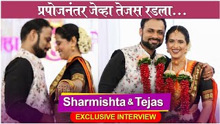 Sharmishtha Raut amp Tejas Interview After Engagement  quotमी प्रपोज केल्यावर जेव्हा तेजस रडलाquot [upl. by Prochora]