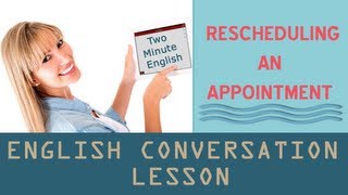 Rescheduling an appointment  Learn English Free [upl. by Annah]