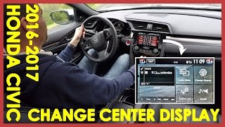 HOW TO CHANGE HONDA CIVIC CENTER CONSOLE DISPLAY 20162017 [upl. by Anum]