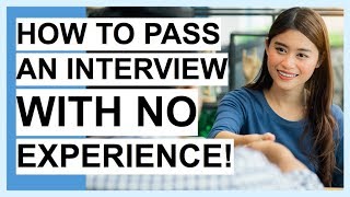 HOW TO PASS An Interview With NO EXPERIENCE SUCCESS Interview Tips [upl. by Lirrehs]