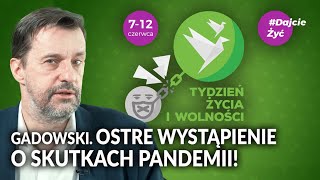 GADOWSKI Ostre wystąpienie o SKUTKACH pandemii  Tydzień Życia i Wolności [upl. by Tiphane]