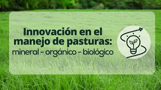 Innovación en el manejo de pasturas mineral orgánico y biológico [upl. by Oran]