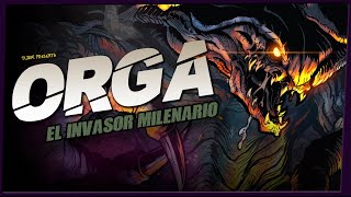 La Historia de ORGA El Invasor Milenario [upl. by Kelsey274]