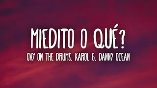 Ovy On The Drums KAROL G Danny Ocean  Miedito o Qué LetraLyrics [upl. by Cohbath]