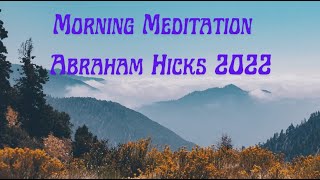 Morning Meditation  Abraham Hicks 2022 [upl. by Robbie]