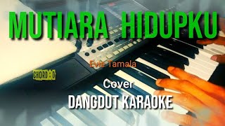 MUTIARA HIDUPKU  Karaoke Dangdut  EVIE TAMALA [upl. by Atihana431]