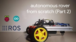 Autonomous Rover From Scratch ROS Part 2 [upl. by Osric729]