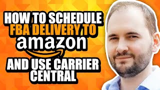 How to Schedule FBA Delivery to Amazon and Use Carrier Central [upl. by Semela690]