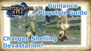 Monster Hunter Rise  Playstyle Guide Charged Shelling Gunlance [upl. by Burtie]