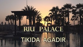 HOTEL RIU PALACE TIKIDA AGADIR 5 Hotel Morocco [upl. by Odine]