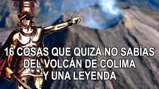 16 cosas que quizá no sabías del Volcán de Colima y una leyenda [upl. by Suiratnauq]