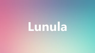 Lunula  Medical Definition and Pronunciation [upl. by Airemat]