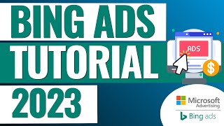 Bing Ads Tutorial 2023  Microsoft Advertising Tutorial For Beginners [upl. by Eiramesor]