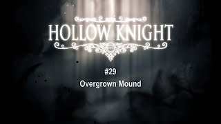 Hollow Knight 29 Overgrown Mound [upl. by Deyas]