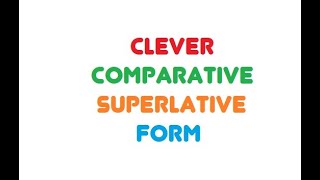 Clever comparative and superlative [upl. by Irelav]