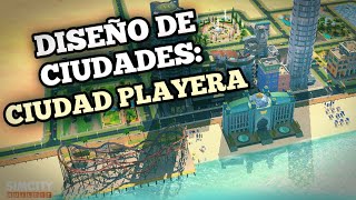 31 DISEÑO DE CIUDADES CIUDAD PLAYERA  SIMCITY BUILDIT [upl. by Schroeder]