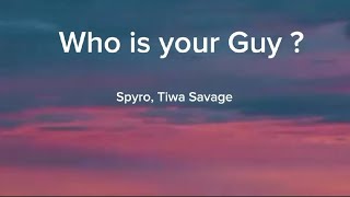 who is your guy Spyro ft Tiwa Savage  clear Lyrics🎵 [upl. by Jakie749]