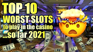 TOP 10 WORST CASINO SLOT MACHINES TO PLAY SO FAR 2021 ☠️ WOULD YOU PLAY THESE [upl. by Aihgn]