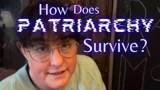 How Does Patriarchy Survive [upl. by Edwina]