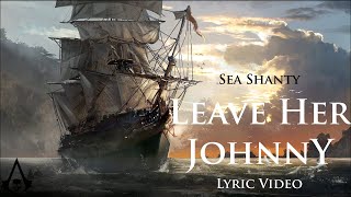 Leave Her Johnny Sea Shanty with lyrics  Assassins Creed 4 Black Flag OST [upl. by Cheney682]