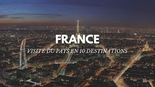 VISITER LA FRANCE EN 10 DESTINATIONS [upl. by Yduj]