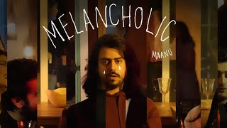 Maanu  Melancholic Official Music Video [upl. by Ahsaeym]