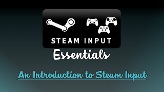 Steam Input Essentials  Eps 1 Intro to Steam Input [upl. by Tibold]