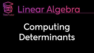 Linear Algebra Computing Determinants [upl. by Ahsha751]