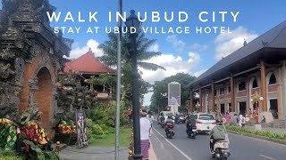 Walk in Bali Ubud city Stay at Ubud Village Hotel バリ島 ウブド中心街 街歩き ウブドビレッジホテル宿泊 [upl. by Yditsahc]