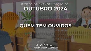 GESTOS EVANGELIZAÇÃO OUTUBRO 2024  Louvor Quem tem ouvidos  Igreja Cristã Maranata [upl. by Seena]