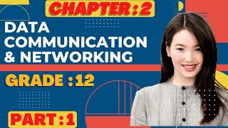 Data Communication amp Networking Chapter 2 PART 1  Grade 12 Computer Science  Rabindra Sir [upl. by Burny]