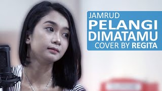 JAMRUD  PELANGI DI MATAMU COVER BY REGITA [upl. by Nonnad]