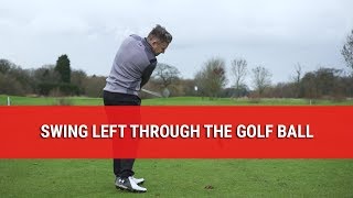 SWING LEFT THROUGH THE GOLF BALL [upl. by Coffeng]