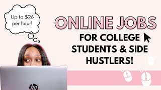 7 WORK FROM HOME JOBS PAYING UP TO 26HR Online jobs for college students 2021  Side hustles [upl. by Urbanna985]