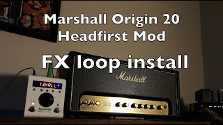 Headfirst Marshall Origin 20 Mod  FX Loop Install [upl. by Sarge]