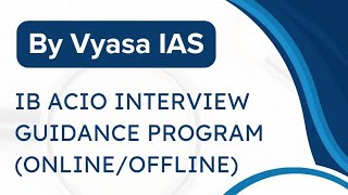 IB ACIO 2024 INTERVIEW GUIDANCE PROGRAM IGP  VYASA IAS [upl. by Ymrej]