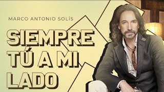 Marco Antonio Solís  Siempre tú a mi lado  Lyric video [upl. by Sally]