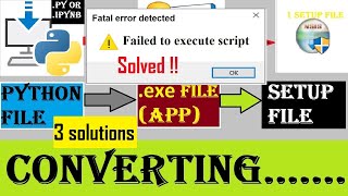 Solved Failed to execute Script  How to convert Python file to exe file  3 ways to solve errors [upl. by Eziechiele23]