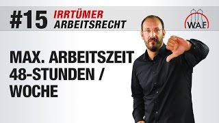 Arbeitsrecht Irrtümer 15  Eine 48StundenWoche ist die maximale Arbeitszeit  Betriebsrat Video [upl. by Bastien]