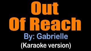 OUT OF REACH  Gabrielle karaoke version [upl. by Timothee]